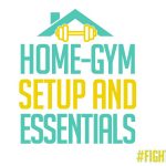 Home-Gym Setup and Essentials